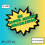 Banner de divulgação da exposição Do Gibi aos Quadrinhos - Os Super-Heróis Brasileiros.