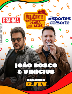 Banner de divulgação do Villa Country Pinga Ni Mim que conta com participação da dupla João Bosco e Vinicius.