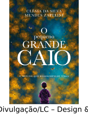 Capa do livro O pequeno grande Caio escrito por Clésia da Silva Mendes Zapelini.