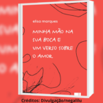 Imagem-montagem com capa do livro Minha mão na sua boca e um verso sobre o amor.